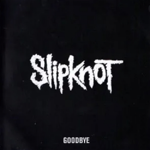 Slipknot (USA-1) : Goodbye
